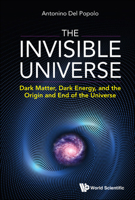 The Invisible Universe: A Journey from Microcosm to Macrocosm and Return 9811229430 Book Cover