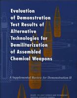 Evaluation of Demonstration Test Results of Alternative Technologies for Demilitarization of Assembled Chemical Weapons: A Supplemental Review for Demonstration II 030907634X Book Cover