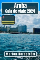 Aruba Guía de viaje 2024: Desde bares en la playa hasta paseos iluminados por las estrellas: aproveche al máximo su experiencia en Aruba sin gastar mucho dinero (Spanish Edition) B0CSN3168X Book Cover