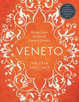 Veneto: Recipes from an Italian Country Kitchen 178335108X Book Cover