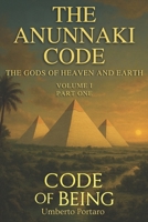 The Anunnaki Code: The Gods of Heaven and Earth - Part One B0G6S15114 Book Cover