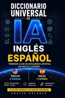 Diccionario Universal de IA: Términos clave de inteligencia artificial en inglés y español (Spanish Edition) B0GY4ZYV8P Book Cover