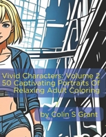 Vivid Characters: Volume 2: Singular Studies - 50 Captivating Portraits for Adult Creativity and Relaxation (Vivid Characters: Every Page a Unique Character!) B0CRK7FDYC Book Cover