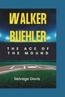 WALKER BUEHLER: The Ace Of The Mound B0DZT5YHVL Book Cover