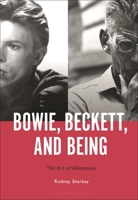 Bowie, Beckett and Being: The Art of Alienation 1501391240 Book Cover