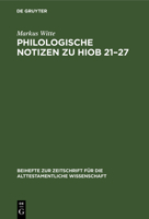 Philologische Notizen Zu Hiob 21 - 27 (Beihefte Zur Zeitschrift Fur Die Alttestamentliche Wissenschaft) 3110146568 Book Cover