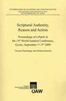 Scriptural Authority, Reason and Action: Proceedings of a Panel at the 14th World Sanskrit Conference, Kyoto, September 1st-5th, 2009 3700175515 Book Cover