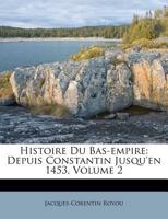 Histoire Du Bas-empire: Depuis Constantin Jusqu'en 1453, Volume 2 1286019656 Book Cover