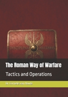 The Roman Way of Warfare: Tactics and Operations (The Roman Way of Warfare (3-Volume Series)) B0GVD8HZFM Book Cover