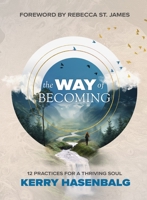 Way of Becoming : 12 Practices for a Thriving Soul 1736546953 Book Cover