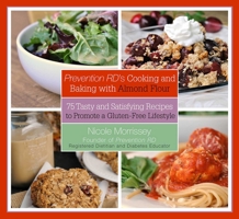 Prevention RD's Cooking and Baking with Almond Flour: 75 Tasty and Satisfying Recipes to Promote a Gluten-Free Lifestyle 1629142018 Book Cover