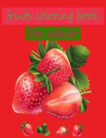 fruits coloring book for adult: Relaxing Tropical Adult Coloring book for Mindfulness and Stress Relief B089M423MF Book Cover