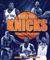 New York Knicks: The Complete Illustrated History 0760343314 Book Cover