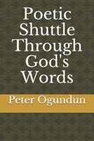 Poetic Shuttle Through God's Words B08T4H7JJS Book Cover