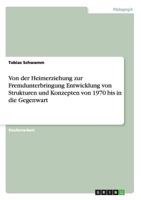Von der Heimerziehung zur Fremdunterbringung Entwicklung von Strukturen und Konzepten von 1970 bis in die Gegenwart 365662044X Book Cover