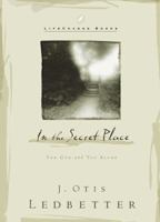 In the Secret Place: For God and You Alone (LifeChange Books) 1590522524 Book Cover