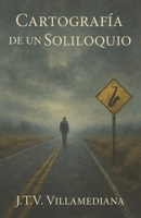 Cartografía de un Soliloquio (Spanish Edition) B0F5QVM9ST Book Cover