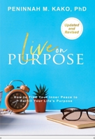 Live on Purpose: How to Find Your Inner Peace to Fulfill Your Life's Purpose 1664290400 Book Cover