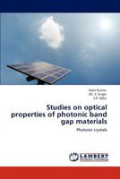 Studies on optical properties of photonic band gap materials: Photonic crystals 3848499797 Book Cover