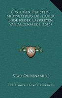 Costumen Der Stede Midtsgaeders De Heuuer Ende Neder Casselryen Van Audenaerde (1615) 1104725169 Book Cover