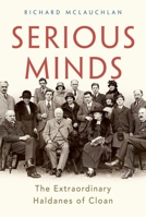 Serious Minds: The Extraordinary Haldanes of Cloan 1787387925 Book Cover