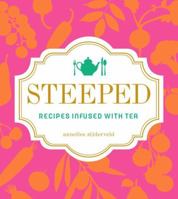 Steeped: Recipes Infused with Tea 1449464971 Book Cover