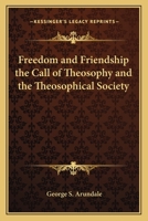 Freedom and Friendship the Call of Theosophy and the Theosophical Society 1162580933 Book Cover