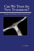 Can We Trust the New Testament? Thoughts on the Reliability of Early Christian Testimony 0812695674 Book Cover