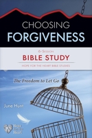 Choosing Forgiveness Bible Study 1628623845 Book Cover