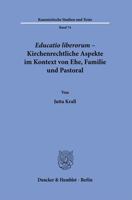 Educatio Liberorum - Kirchenrechtliche Aspekte Im Kontext Von Ehe, Familie Und Pastoral (Kanonistische Studien Und Texte, 74) 3428154061 Book Cover