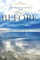 Before: A Fictional Novel of the Fall of Satan, the War in Heaven, the Creation, and the Fall B0B92HPJG2 Book Cover