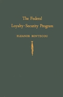 The Federal Loyalty-Security Program: (Cornell Studies in Civil Liberty) 083717256X Book Cover