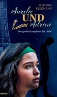 Aurelie und Adrien: Der große Kampf um die Liebe (German Edition) 3991306395 Book Cover