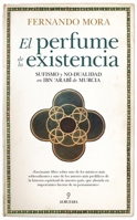 El perfume de la existencia / The Perfume of Existence (Spanish Edition) 8417954422 Book Cover