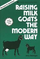 Raising Milk Goats the Modern Way (Garden Way Publishing Classic) 0882665766 Book Cover