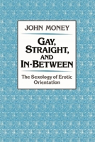 Gay, Straight, and In-Between: The Sexology of Erotic Orientation