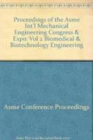 Proceedings of the Asme Int'l Mechanical Engineering Congress & Expo: Vol 2 Biomedical & Biotechnology Engineering 0791842967 Book Cover