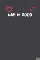 Nah I'M Good: Lined Notebook Gift For Mom or Girlfriend Affordable Valentine's Day Gift Journal Blank Ruled Papers, Matte Finish cover 1661251870 Book Cover