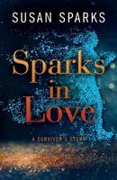 Sparks in Love: A Survivor's Story 1732440808 Book Cover