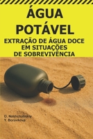 Água Potável.: Extração de Água Doce em Situações de Sobrevivência. ([PT] Manual de Sobrevivência Real) (Portuguese Edition) B0GK6B5M1G Book Cover