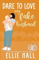 Dare to Love My Fake Husband B09HJ6GWXD Book Cover