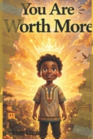 You Are Worth More B0GYX4C7D1 Book Cover