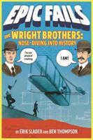 The Wright Brothers: Nose-Diving into History 1250150566 Book Cover