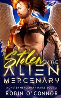 Stolen by the Alien Mercenary: A Steamy Sci-fi Monster Romance (Monster Mercenary Mates) B0DVSVJ7KL Book Cover