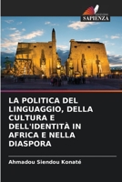 La Politica del Linguaggio, Della Cultura E Dell'identit� in Africa E Nella Diaspora 6204120689 Book Cover