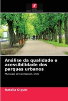 Análise da qualidade e acessibilidade dos parques urbanos: Município de Concepción, Chile 6204060538 Book Cover