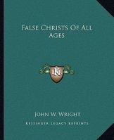False Christs Of All Ages 1425319688 Book Cover