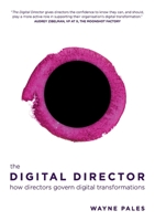 The Digital Director: How directors govern digital transformations 1922553905 Book Cover