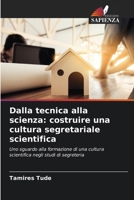 Dalla tecnica alla scienza: costruire una cultura segretariale scientifica (Italian Edition) 6207749340 Book Cover