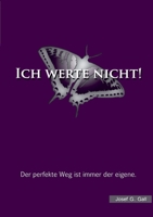 Ich werte nicht!: Der perfekte Weg ist immer der eigene. 3735793169 Book Cover